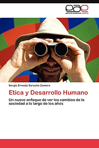 Etica y Desarrollo Humano: Un nuevo enfoque de ver los cambios de la sociedad a lo largo de los años