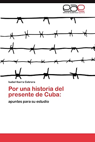 Por una historia del presente de Cuba:: apuntes para su estudio