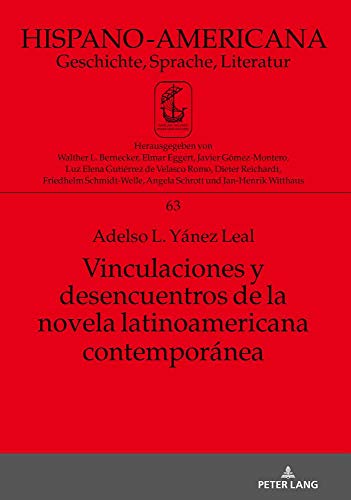 Vinculaciones y desencuentros de la novela latinoamericana contemporánea (Hispano-Americana, Band 63)