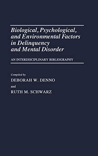 Biological, Psychological, and Environmental Factors in Delinquency and Mental Disorder: An Interdisciplinary Bibliography (Bibliographies and Indexes in Sociology, Band 4)