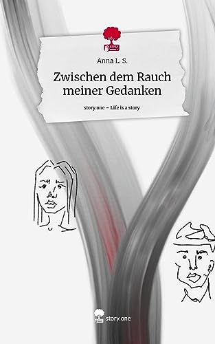 Zwischen dem Rauch meiner Gedanken. Life is a Story - story.one