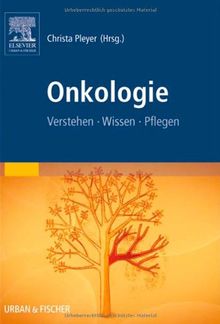 Onkologie: Verstehen - Wissen - Pflegen