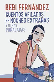 Cuentos afilados en noches extrañas y otras puñaladas (Relatos)