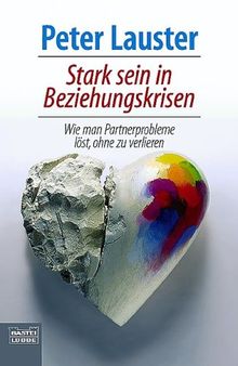 Stark sein in Beziehungskrisen: Wie man Partnerprobleme löst, ohne zu verlieren