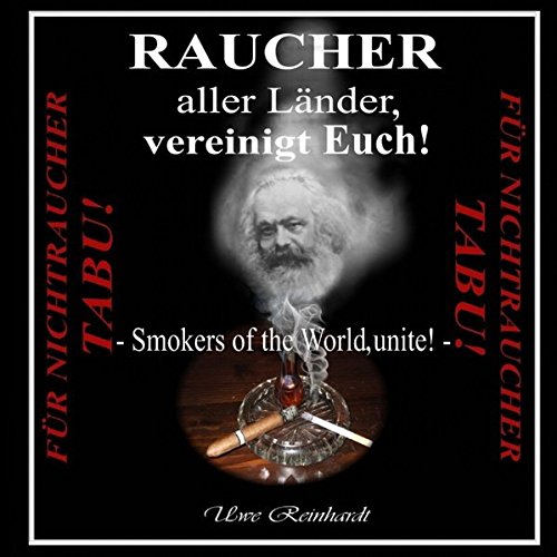 Raucher aller Länder, vereinigt Euch!: Smokers of the World, unite!