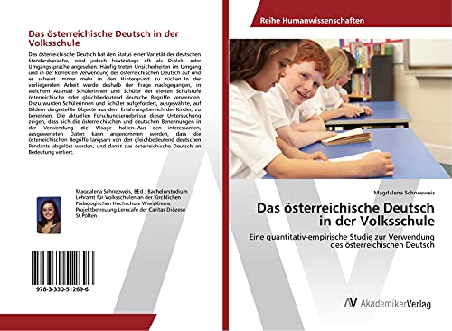 Das österreichische Deutsch in der Volksschule: Eine quantitativ-empirische Studie zur Verwendung des österreichischen Deutsch