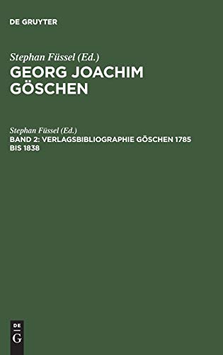 Georg Joachim Göschen, Bd.2, Verlagsbibliographie Göschen 1785 bis 1838