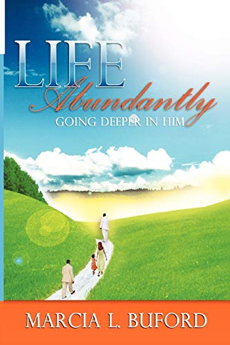 Life Abundantly: Going Deeper in Him