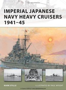 Imperial Japanese Navy Heavy Cruisers 1941-1945 (New Vanguard, Band 176)