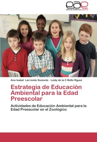 Estrategia de Educación Ambiental para la Edad Preescolar: Actividades de Educación Ambiental para la Edad Preescolar en el Zoológico