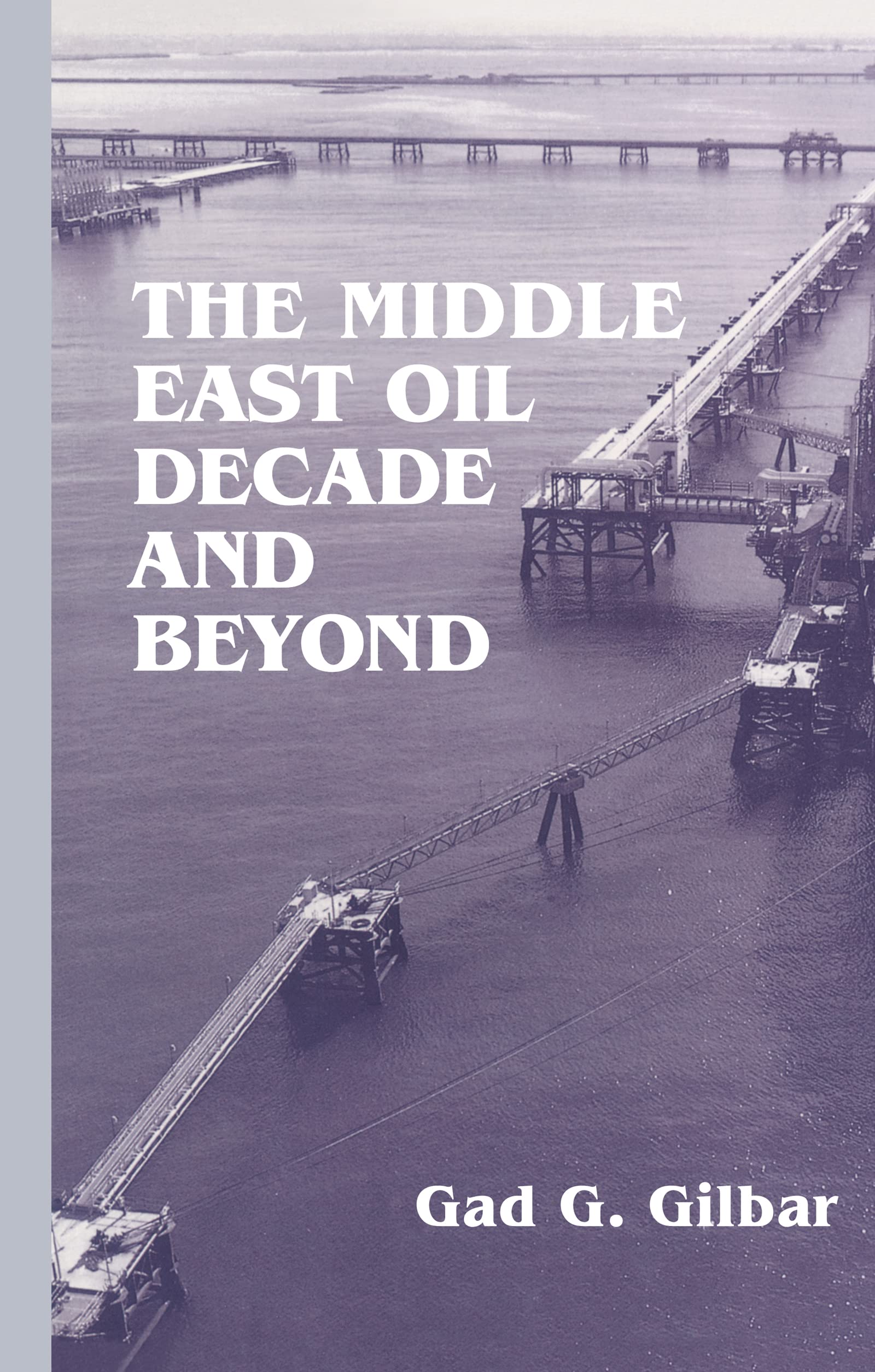 The Middle East Oil Decade and Beyond: Essays in Political Economy