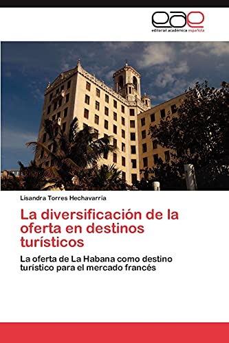 La diversificación de la oferta en destinos turísticos: La oferta de La Habana como destino turístico para el mercado francés