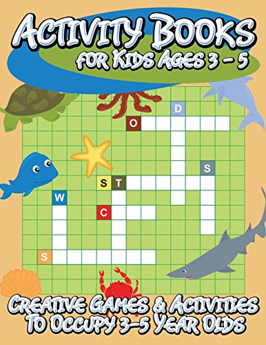 Activity Books for Kids Ages 3 - 5: Creative Games & Activities To Occupy 3-5 Year Olds