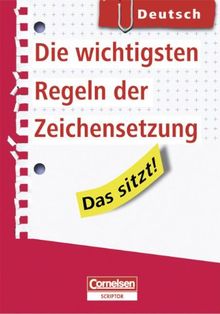 Das sitzt! - Deutsch: Die wichtigsten Regeln der Zeichensetzung: Heft im Hosentaschenformat. Mindestabnahme: 5 Exemplare