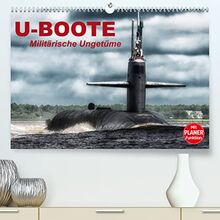 U-Boote. Militärische Ungetüme (Premium, hochwertiger DIN A2 Wandkalender 2023, Kunstdruck in Hochglanz)