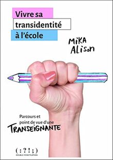 Vivre sa transidentité à l'école : Parcours et point de vue d'une transeignante