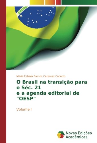 O Brasil na transição para o Séc. 21 e a agenda editorial de OESP: Volume I