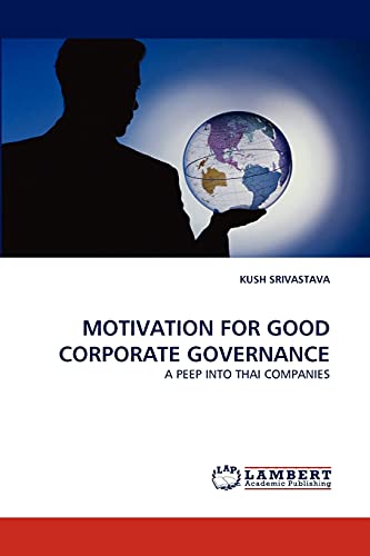 MOTIVATION FOR GOOD CORPORATE GOVERNANCE: A PEEP INTO THAI COMPANIES