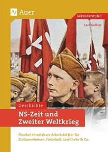 NS-Zeit und Zweiter Weltkrieg: Flexibel einsetzbare Arbeitsblätter für Stationenlernen, Freiarbeit, Lerntheke & Co. (9. und 10. Klasse) (Stationentraining Sekundarstufe Geschichte)