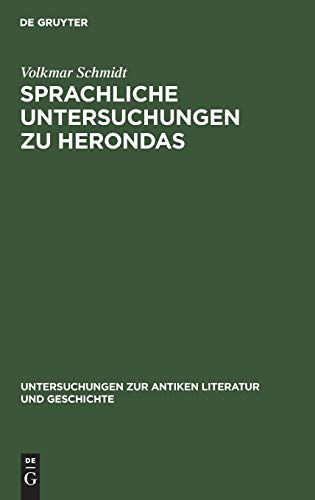 Sprachliche Untersuchungen zu Herondas: Mit einem kritisch-exegetischen Anhang (Untersuchungen zur antiken Literatur und Geschichte, 1, Band 1)