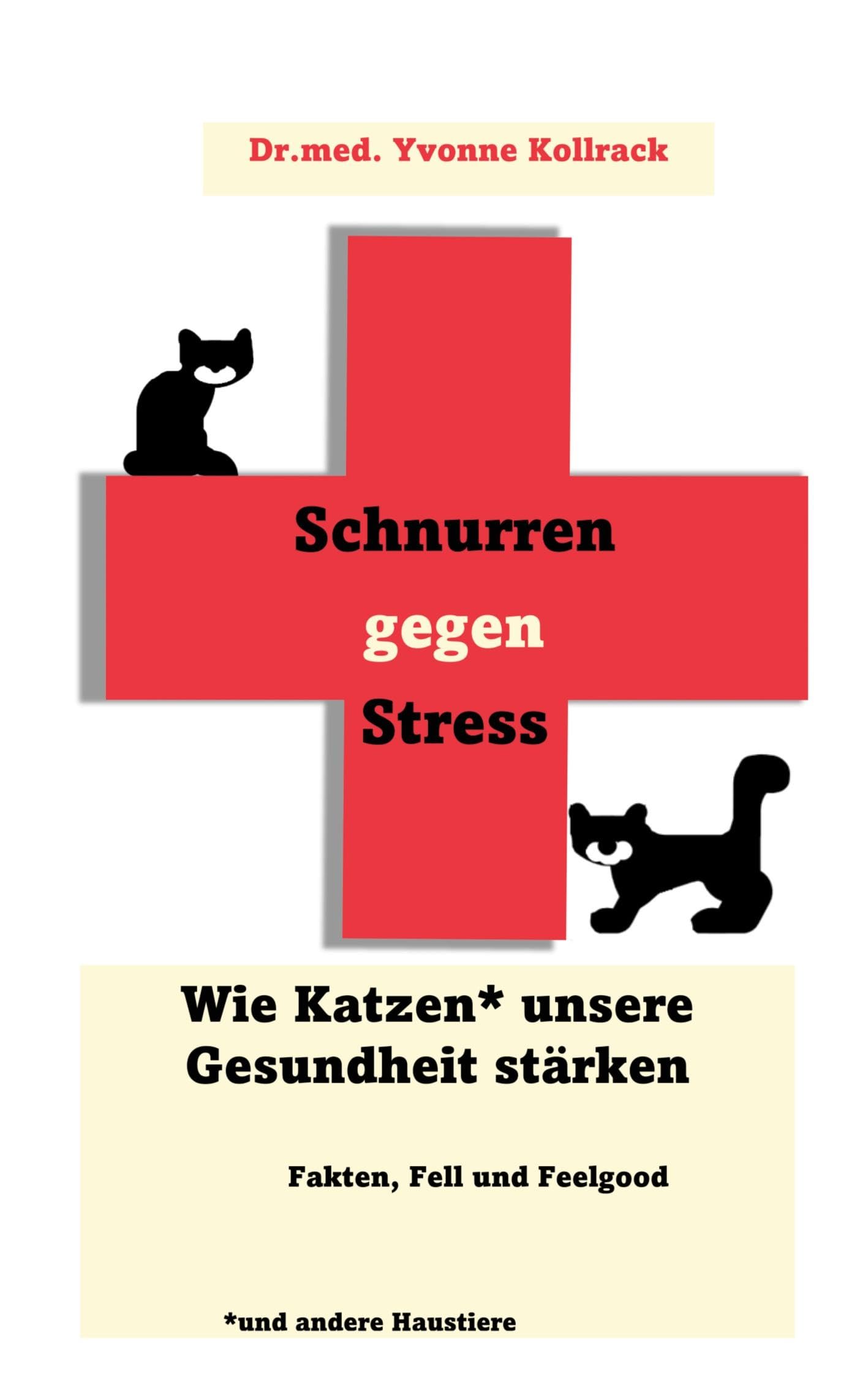 Schnurren gegen Stress - Wie Katzen* unsere Gesundheit stärken *und andere Haustiere: Fakten, Fell und Feelgood