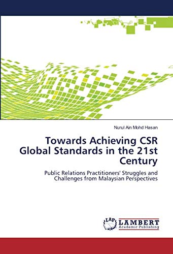 Towards Achieving CSR Global Standards in the 21st Century: Public Relations Practitioners' Struggles and Challenges from Malaysian Perspectives