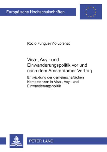 Visa-, Asyl- und Einwanderungspolitik vor und nach dem Amsterdamer Vertrag: Entwicklung der gemeinschaftlichen Kompetenzen in Visa-, Asyl- und Einwanderungspolitik