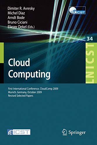 Cloud Computing: First International Conference, CloudComp 2009, Munich, Germany, October 19-21, 2009, Revised Selected Papers (Lecture Notes of the ... Telecommunications Engineering, 34, Band 34)