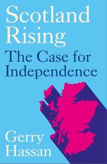 Scotland Rising: The Case for Independence