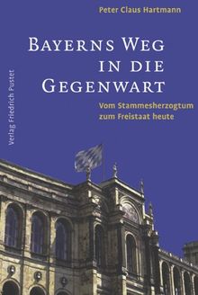 Bayerns Weg in die Gegenwart: Vom Stammesherzogtum zum Freistaat heute