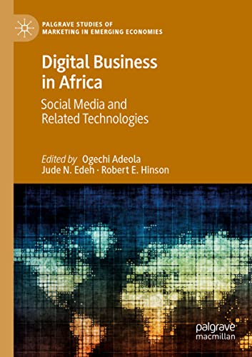 Digital Business in Africa: Social Media and Related Technologies (Palgrave Studies of Marketing in Emerging Economies)