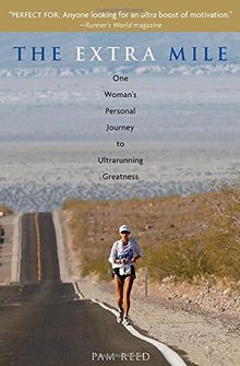 The Extra Mile: One Woman's Personal Journey to Ultrarunning Greatness