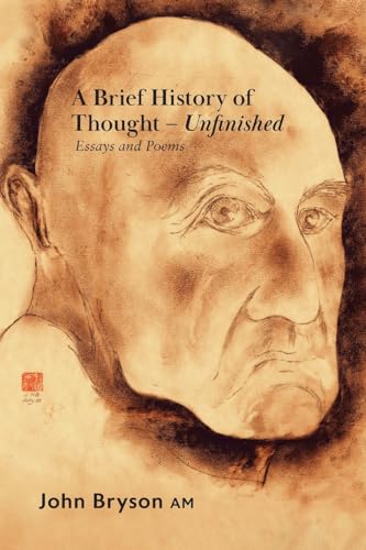 A BRIEF HISTORY OF THOUGHT - UNFINISHED: Essays and poems