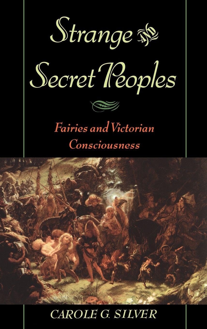 Strange and Secret Peoples: Fairies and Victorian Consciousness