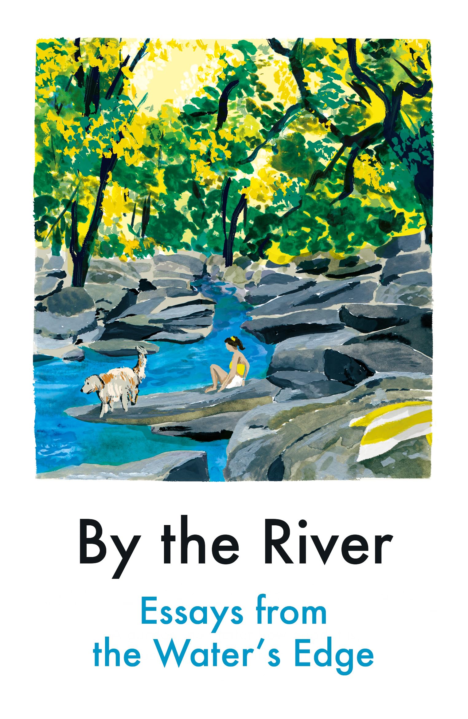 By The River: Essays from the Water's Edge