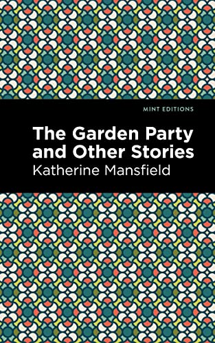 Katherine Mansfield The Garden Party And Other Stories (Mint Editions―Short Story Collections And Anthologiesditions)