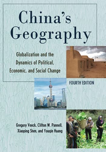 China's Geography: Globalization and the Dynamics of Political, Economic, and Social Change, Fourth Edition (Changing Regions in a Global Context: New Perspectives in Regional Geography)