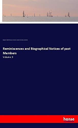 Reminiscences and Biographical Notices of past Members: Volume 3