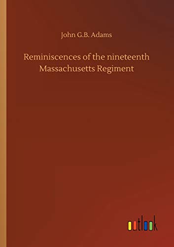 Reminiscences of the nineteenth Massachusetts Regiment
