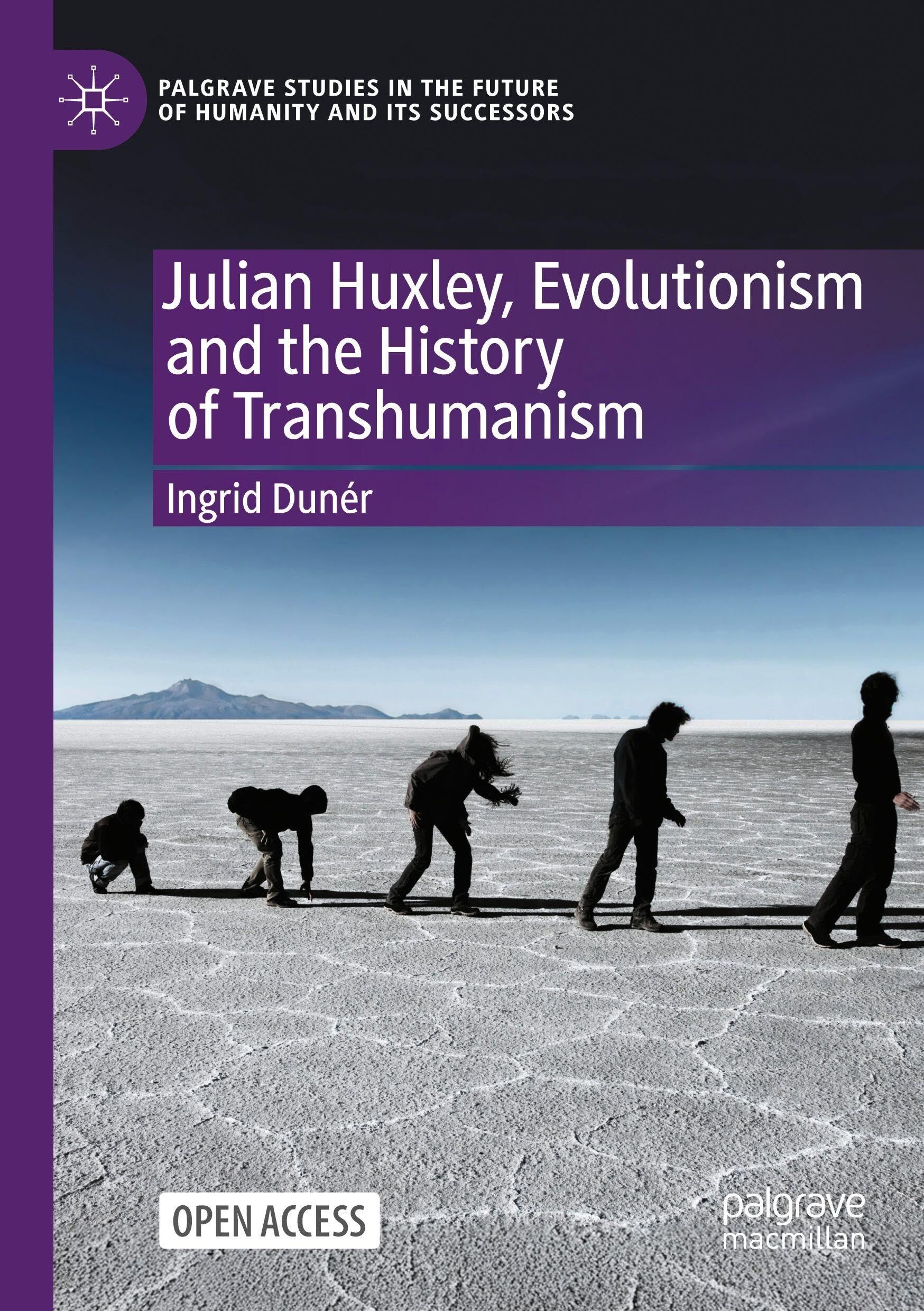 Julian Huxley, Evolutionism and the History of Transhumanism