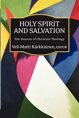 Holy Spirit and Salvation: The Sources of Christian Theology