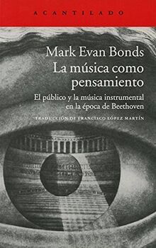La música como pensamiento : el público y la música instrumental en la época de Beethoven (Acantilado, Band 298)