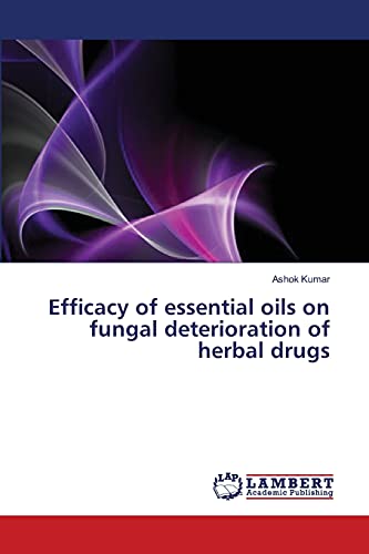 Efficacy of essential oils on fungal deterioration of herbal drugs