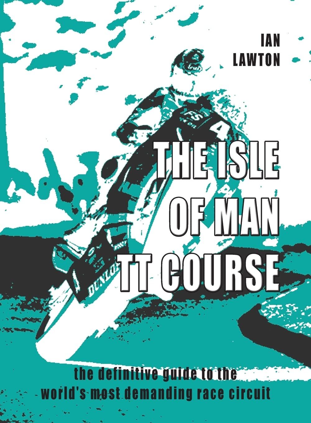Ian Lawton The Isle Of Man Tt Course