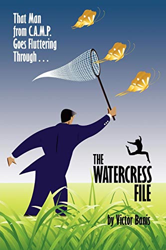 The WATERCRESS File: Being the Further Adventures of That Man from C.A.M.P.