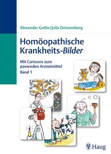 Homöopathische Krankheits-Bilder 1: Mit Cartoons zum passenden Arzneimittel