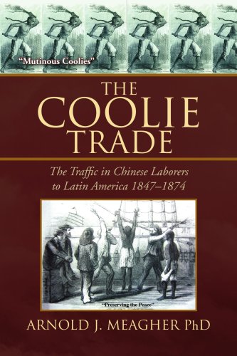 The Coolie Trade: The Traffic in Chinese Laborers to Latin America 1847-1874