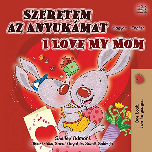 I Love My Mom (Hungarian English Bilingual Book for Kids) (Hungarian English Bilingual Collection)