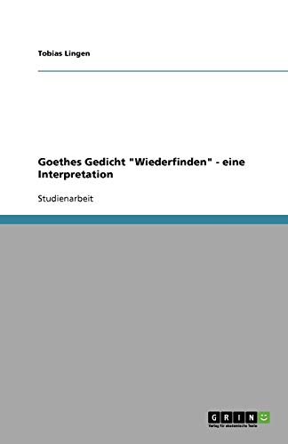 Goethes Gedicht Wiederfinden - eine Interpretation