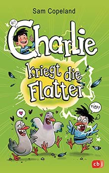 Charlie kriegt die Flatter (Die Charlie-Reihe, Band 1)